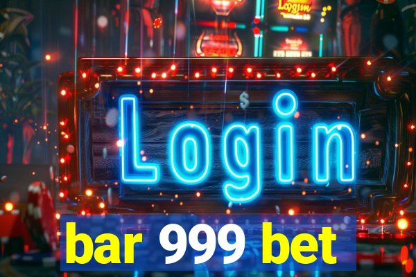 bar 999 bet